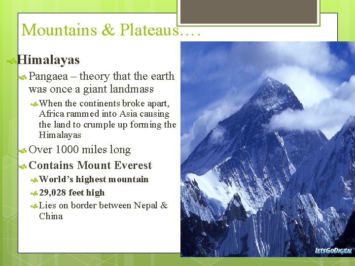 Mountains & Plateaus…. Himalayas Pangaea – theory that the earth was once a giant