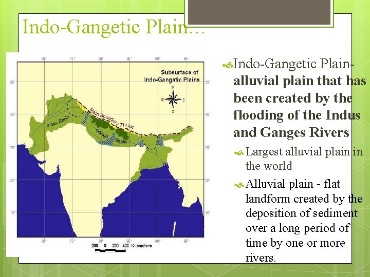 Indo-Gangetic Plain… Indo-Gangetic Plainalluvial plain that has been created by the flooding of the