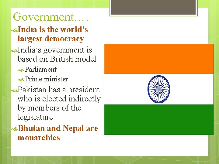 Government…. India is the world’s largest democracy India’s government is based on British model