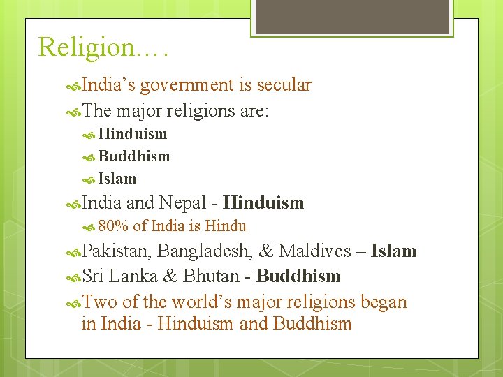 Religion…. India’s government is secular The major religions are: Hinduism Buddhism Islam India and