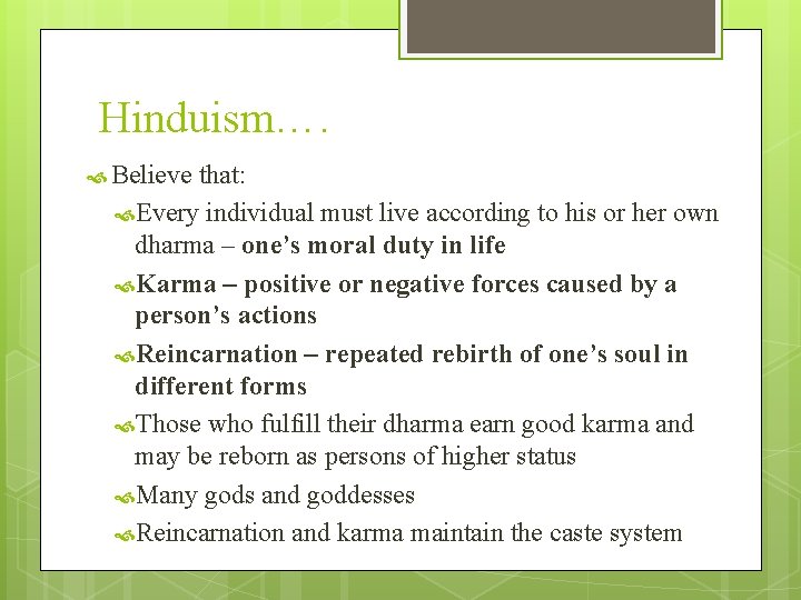Hinduism…. Believe that: Every individual must live according to his or her own dharma