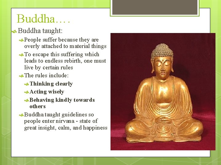 Buddha…. Buddha People taught: suffer because they are overly attached to material things To