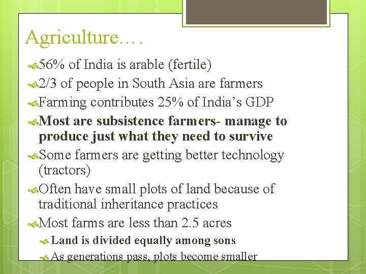 Agriculture…. 56% of India is arable (fertile) 2/3 of people in South Asia are