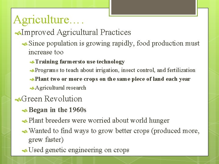 Agriculture…. Improved Agricultural Practices Since population is growing rapidly, food production must increase too