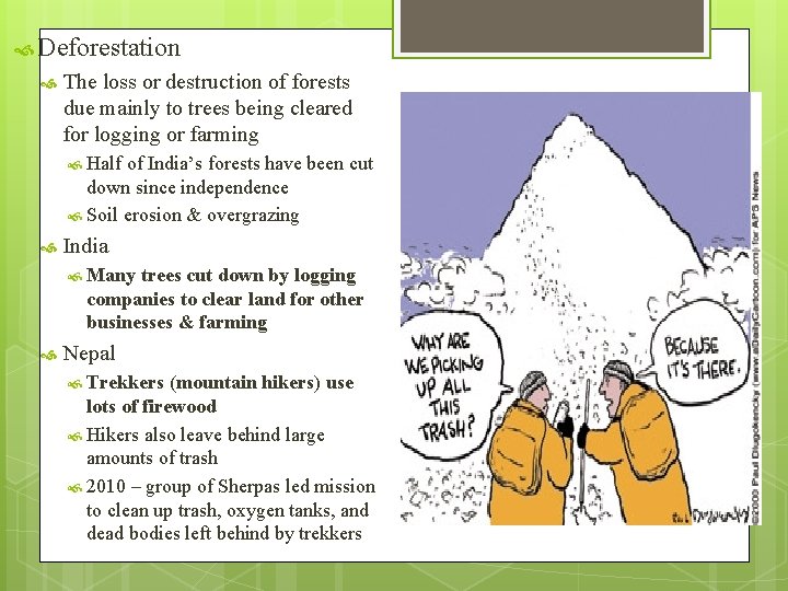  Deforestation The loss or destruction of forests due mainly to trees being cleared