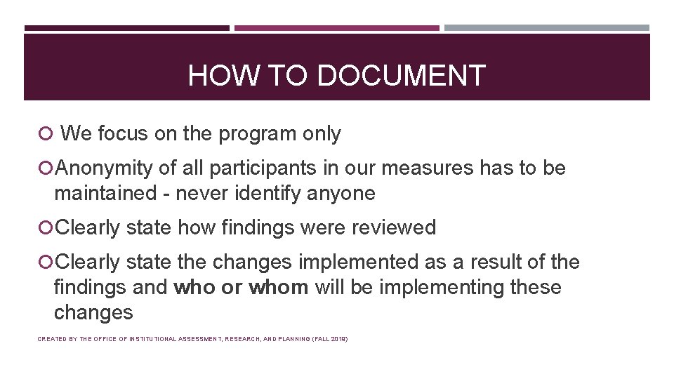 HOW TO DOCUMENT We focus on the program only Anonymity of all participants in