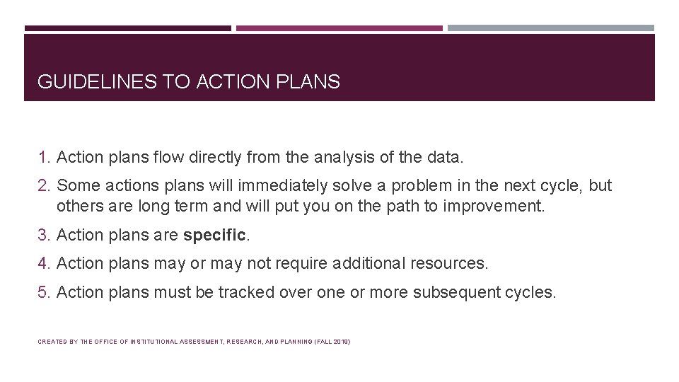 GUIDELINES TO ACTION PLANS 1. Action plans flow directly from the analysis of the