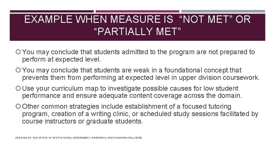 EXAMPLE WHEN MEASURE IS “NOT MET” OR “PARTIALLY MET” You may conclude that students