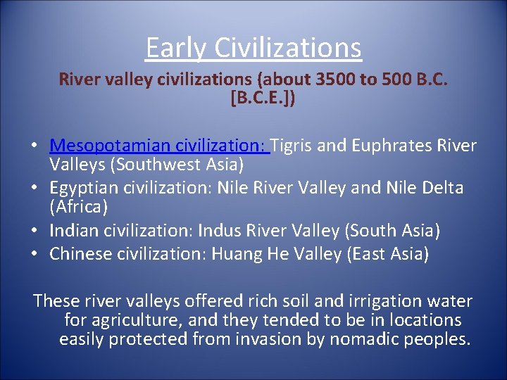Early Civilizations River valley civilizations (about 3500 to 500 B. C. [B. C. E.