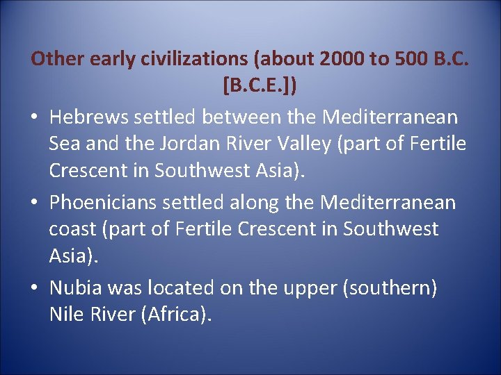 Other early civilizations (about 2000 to 500 B. C. [B. C. E. ]) •