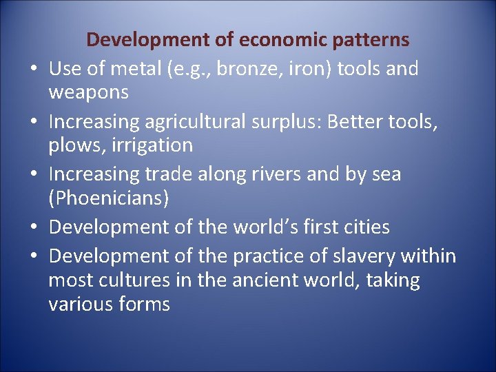  • • • Development of economic patterns Use of metal (e. g. ,