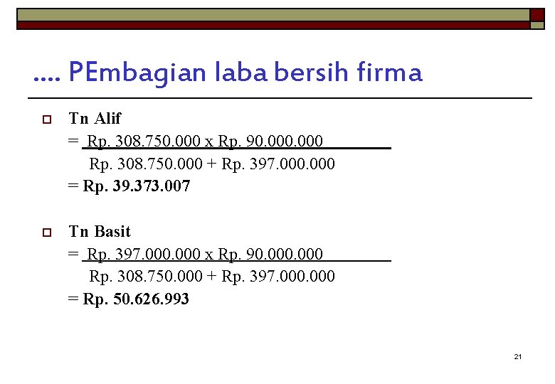 …. PEmbagian laba bersih firma o Tn Alif = Rp. 308. 750. 000 x