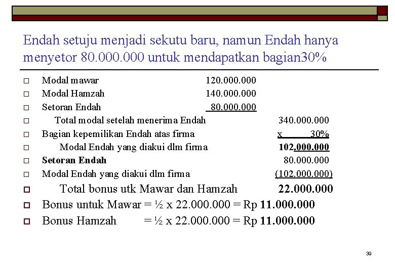 Endah setuju menjadi sekutu baru, namun Endah hanya menyetor 80. 000 untuk mendapatkan bagian