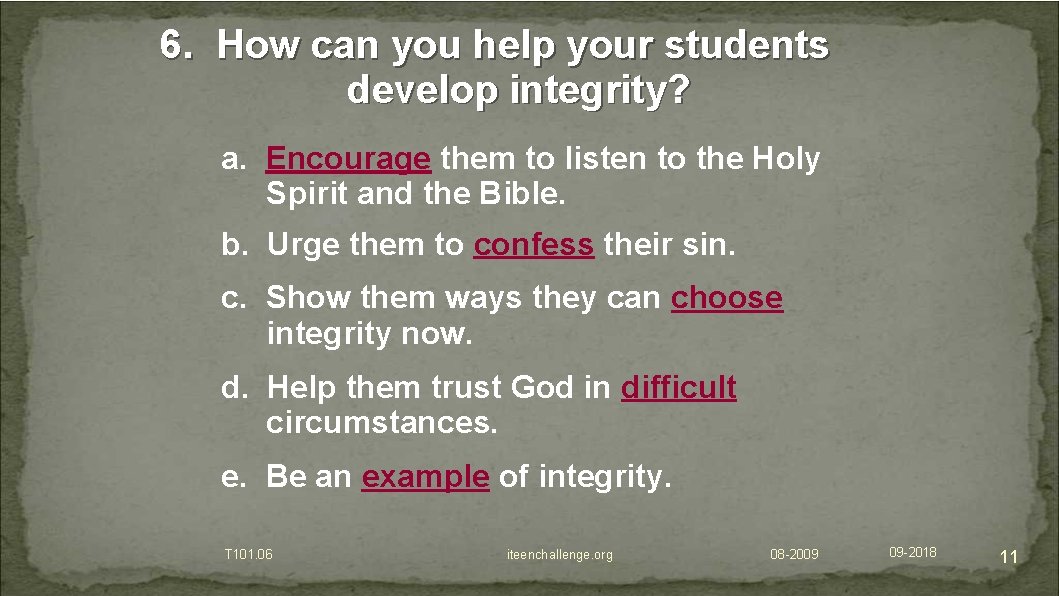 6. How can you help your students develop integrity? a. Encourage them to listen