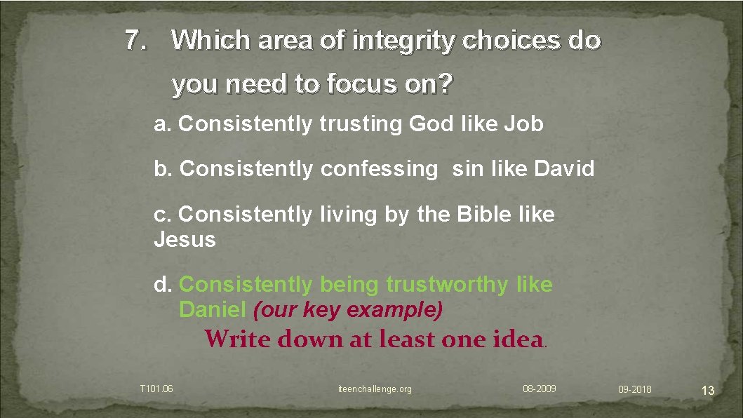 7. Which area of integrity choices do you need to focus on? a. Consistently