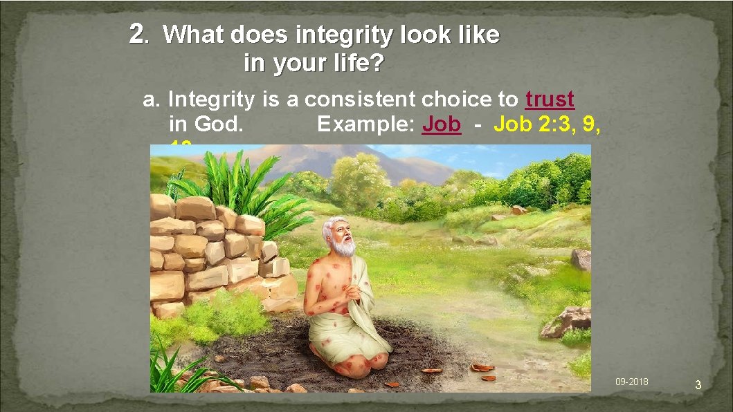 2. What does integrity look like in your life? a. Integrity is a consistent