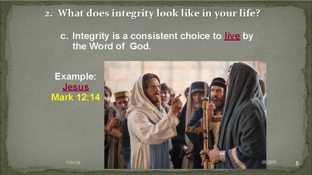 2. What does integrity look like in your life? c. Integrity is a consistent