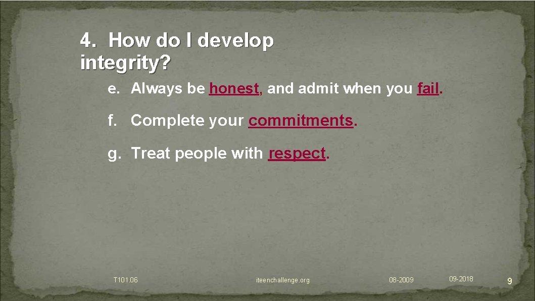 4. How do I develop integrity? e. Always be honest, and admit when you