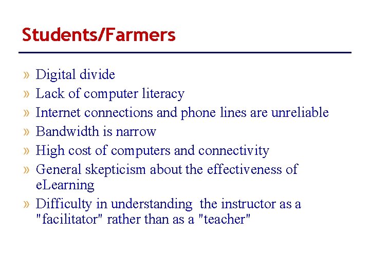 Students/Farmers » » » Digital divide Lack of computer literacy Internet connections and phone