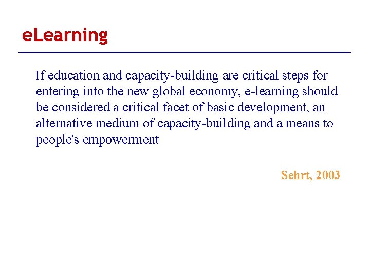 e. Learning If education and capacity-building are critical steps for entering into the new