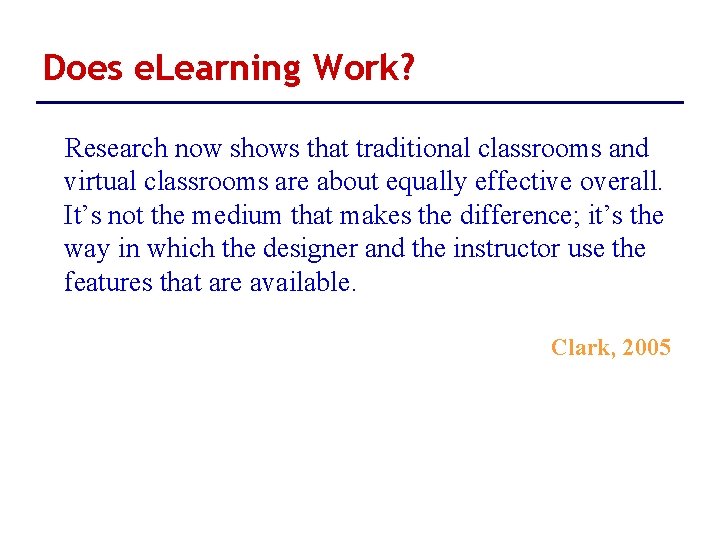 Does e. Learning Work? Research now shows that traditional classrooms and virtual classrooms are