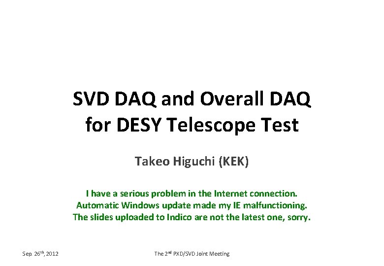 SVD DAQ and Overall DAQ for DESY Telescope Test Takeo Higuchi (KEK) I have