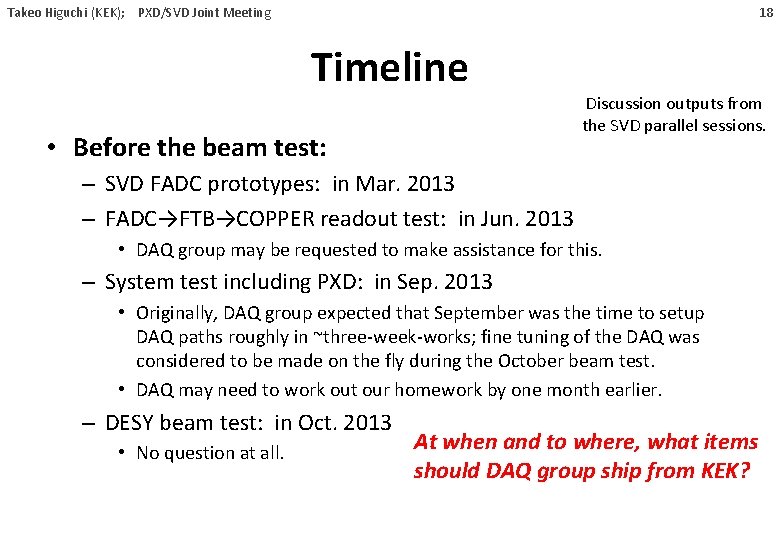 18 Takeo Higuchi (KEK); PXD/SVD Joint Meeting Timeline • Before the beam test: Discussion