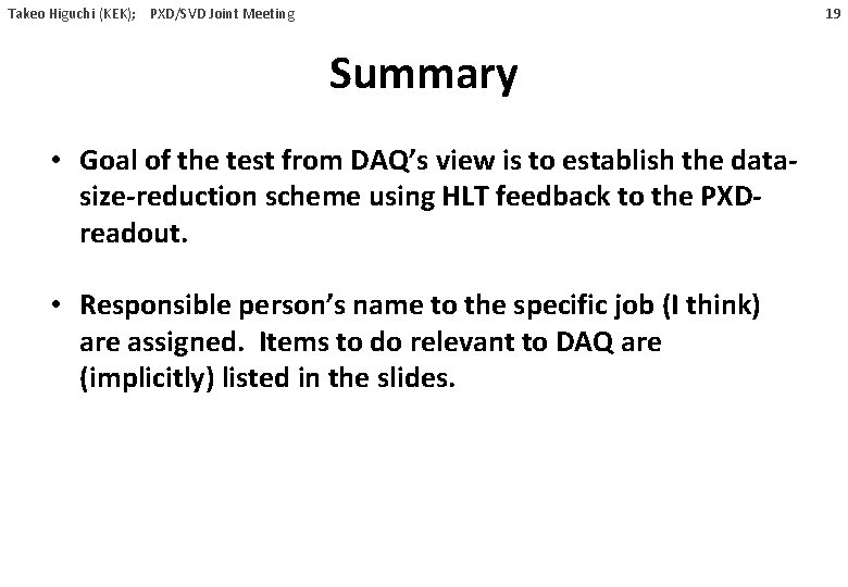 19 Takeo Higuchi (KEK); PXD/SVD Joint Meeting Summary • Goal of the test from