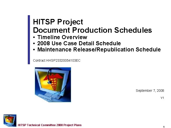 HITSP Project Document Production Schedules • Timeline Overview • 2008 Use Case Detail Schedule