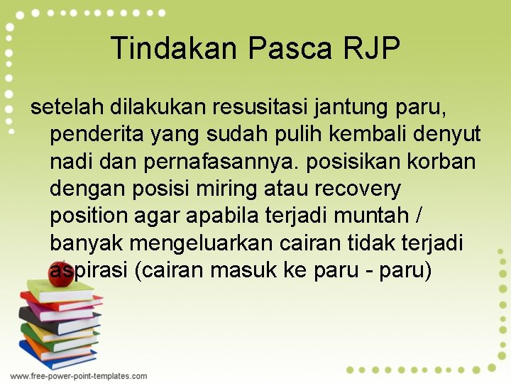 Tindakan Pasca RJP setelah dilakukan resusitasi jantung paru, penderita yang sudah pulih kembali denyut