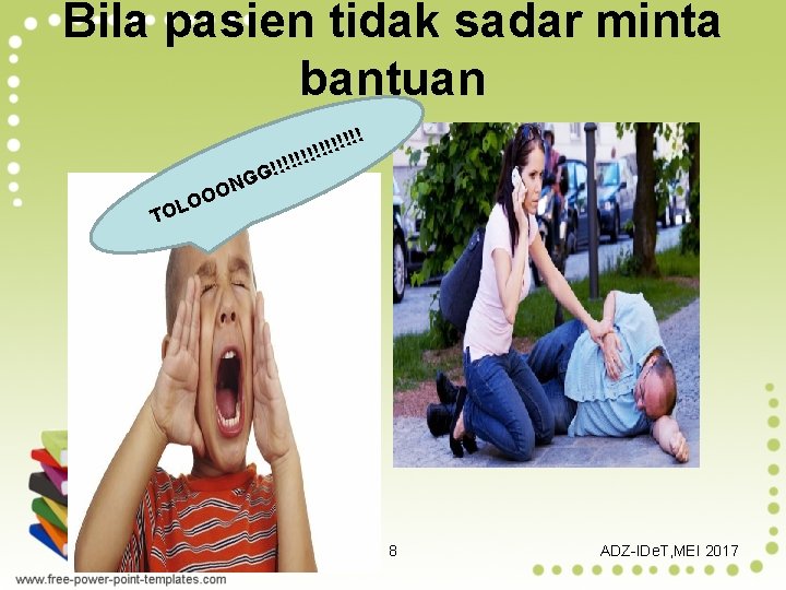 Bila pasien tidak sadar minta bantuan !! ! ! !! !!!! G G ON