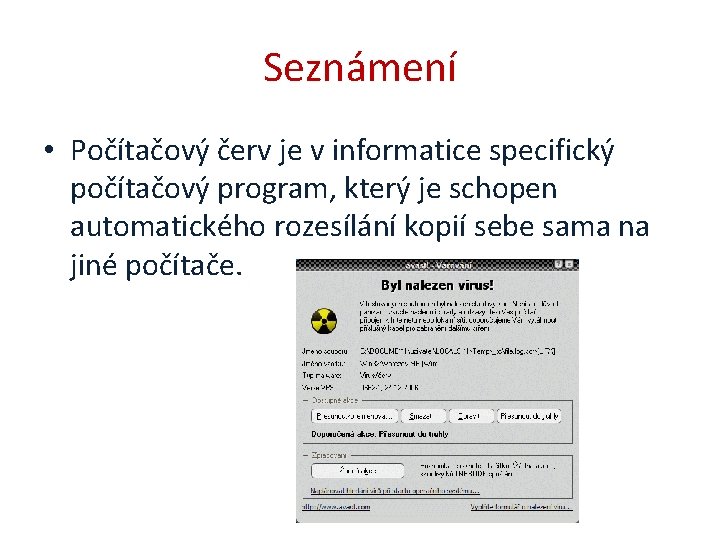 Seznámení • Počítačový červ je v informatice specifický počítačový program, který je schopen automatického