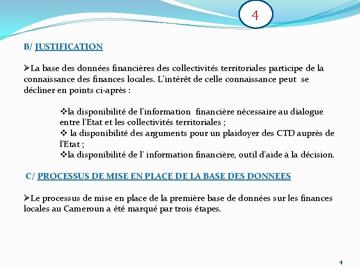 4 B/ JUSTIFICATION ØLa base des données financières des collectivités territoriales participe de la