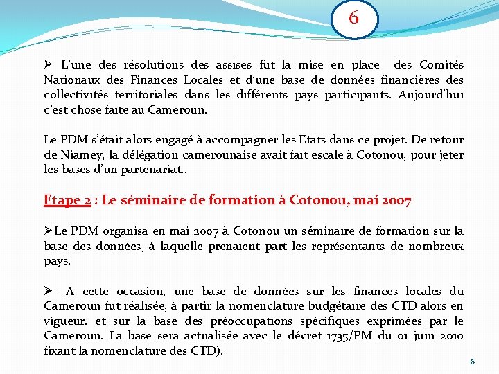 6 Ø L’une des résolutions des assises fut la mise en place des Comités