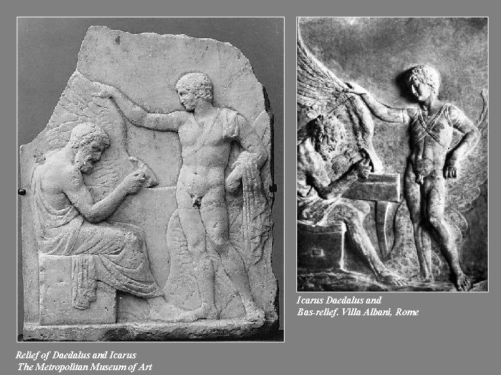 Icarus Daedalus and Bas-relief. Villa Albani, Rome Relief of Daedalus and Icarus The Metropolitan Icarus Daedalus and Bas-relief. Villa Albani, Rome Relief of Daedalus and Icarus The Metropolitan