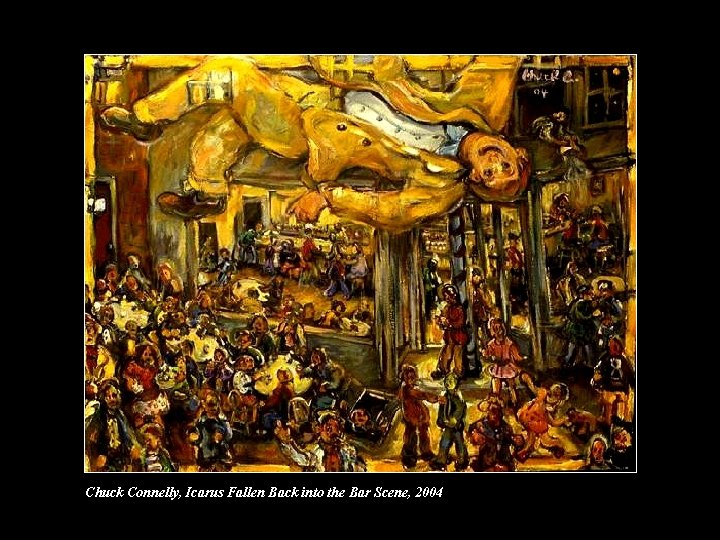 Chuck Connelly, Icarus Fallen Back into the Bar Scene, 2004 Chuck Connelly, Icarus Fallen Back into the Bar Scene, 2004