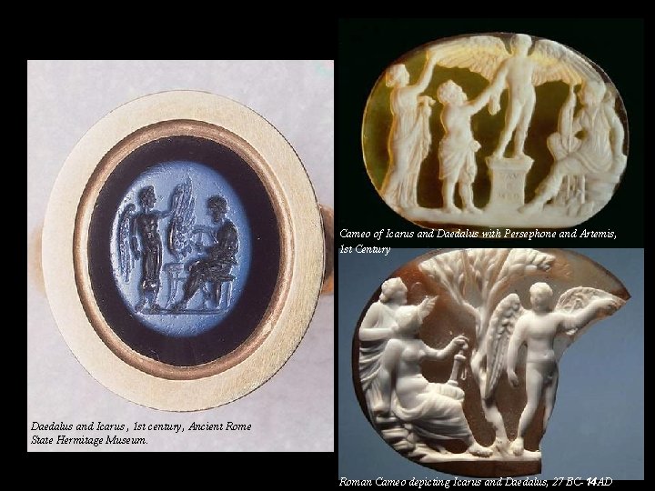 Cameo of Icarus and Daedalus with Persephone and Artemis, 1 st Century Daedalus and Cameo of Icarus and Daedalus with Persephone and Artemis, 1 st Century Daedalus and