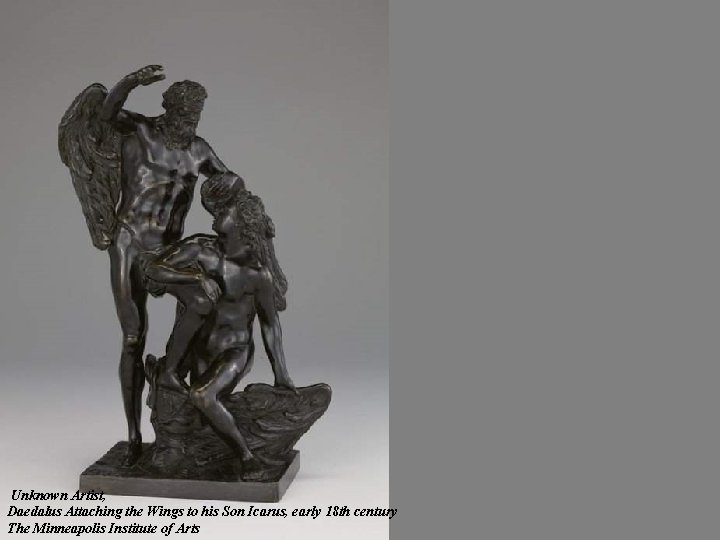 Unknown Artist, Daedalus Attaching the Wings to his Son Icarus, early 18 th century Unknown Artist, Daedalus Attaching the Wings to his Son Icarus, early 18 th century