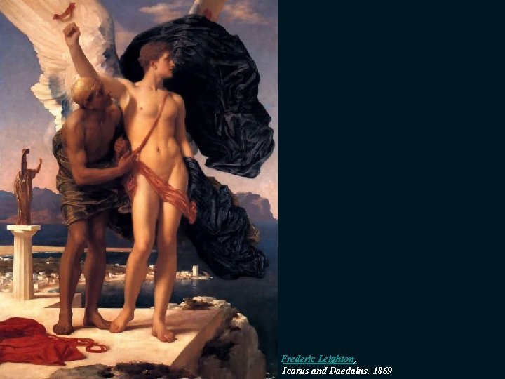 Frederic Leighton, Icarus and Daedalus, 1869 Frederic Leighton, Icarus and Daedalus, 1869