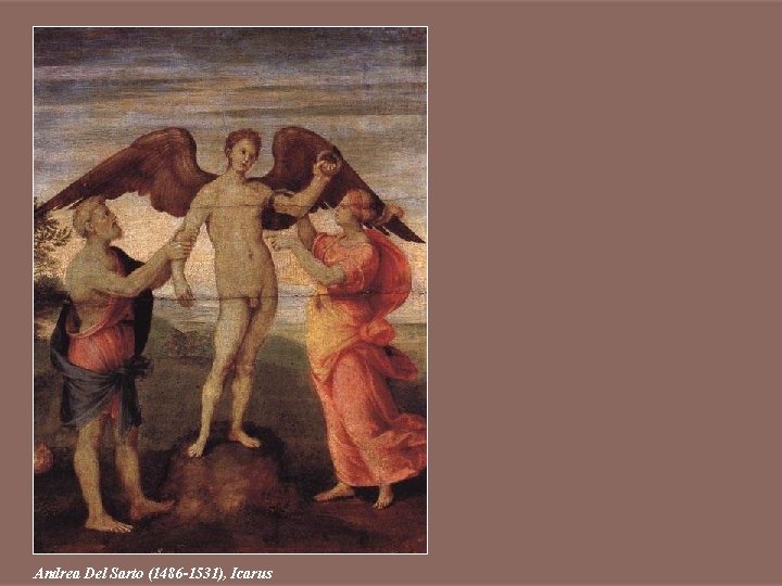 Andrea Del Sarto (1486 -1531), Icarus Andrea Del Sarto (1486 -1531), Icarus