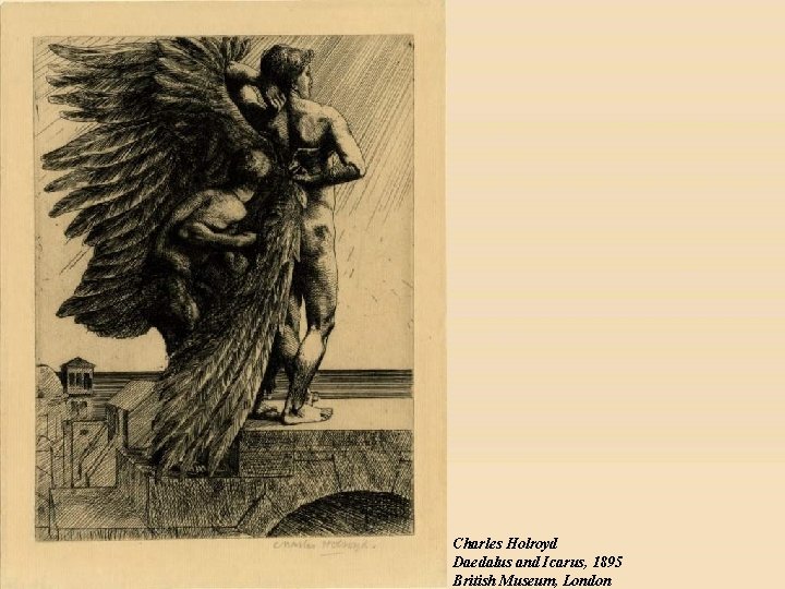 Charles Holroyd Daedalus and Icarus, 1895 British Museum, London Charles Holroyd Daedalus and Icarus, 1895 British Museum, London