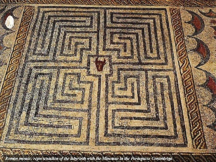 Roman mosaic: representation of the labyrinth with the Minotaur in the Portuguese Conímbriga Roman mosaic: representation of the labyrinth with the Minotaur in the Portuguese Conímbriga