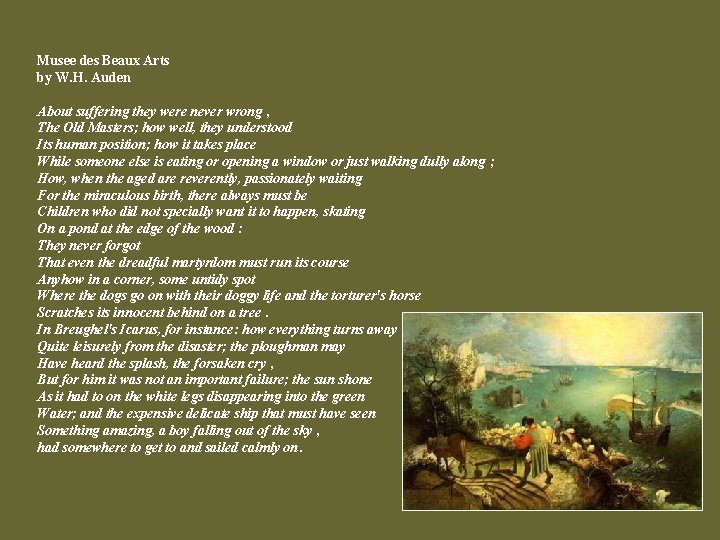Musee des Beaux Arts by W. H. Auden About suffering they were never wrong Musee des Beaux Arts by W. H. Auden About suffering they were never wrong