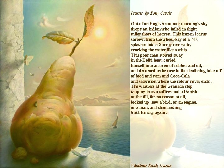 Icarus by Tony Curtis Out of an English summer morning's sky drops an Indian Icarus by Tony Curtis Out of an English summer morning's sky drops an Indian