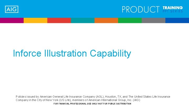 Inforce Illustration Capability Policies issued by American General Life Insurance Company (AGL), Houston, TX,