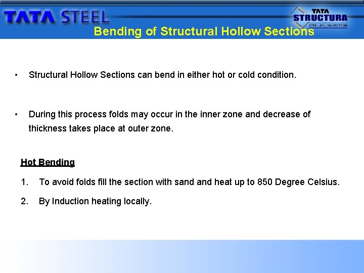 Bending of Structural Hollow Sections • Structural Hollow Sections can bend in either hot