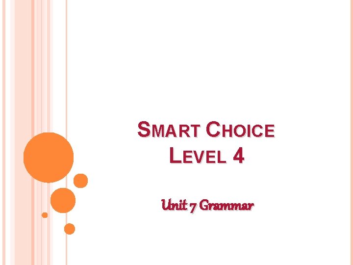 SMART CHOICE LEVEL 4 Unit 7 Grammar 