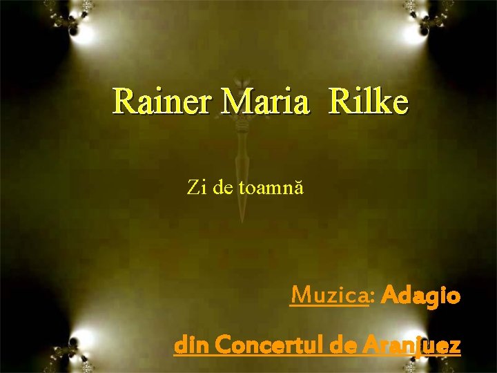 Rainer Maria Rilke Zi de toamnă Muzica: Adagio din Concertul de Aranjuez 