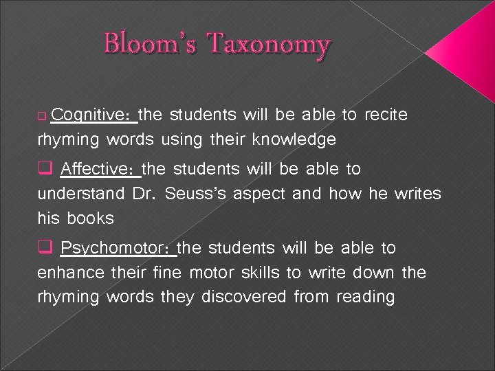 Bloom’s Taxonomy Cognitive: the students will be able to recite rhyming words using their