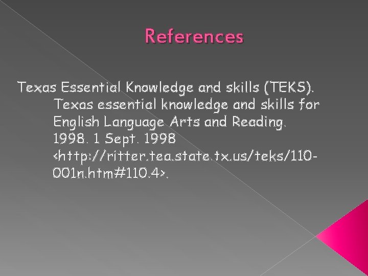 References Texas Essential Knowledge and skills (TEKS). Texas essential knowledge and skills for English